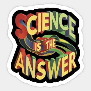 Science is the Answer, Celebrate the Beauty of Science, Science + Style = Perfect Combination Sticker